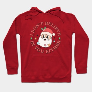 I Don't Believe In You Either Santa Funny Christmas Xmas Hoodie